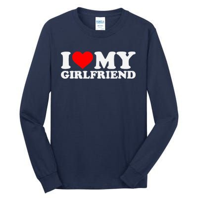 I Love My Hot Girlfriend GF I Heart My Hot Girlfriend Tall Long Sleeve T-Shirt