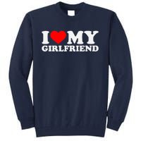 I Love My Hot Girlfriend GF I Heart My Hot Girlfriend Tall Sweatshirt