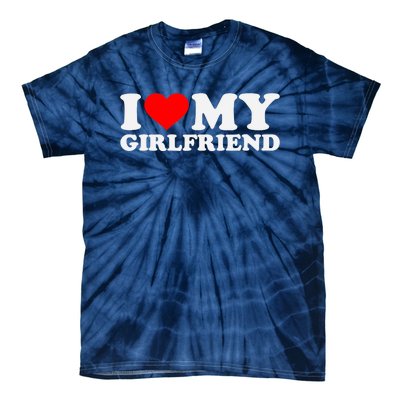 I Love My Hot Girlfriend GF I Heart My Hot Girlfriend Tie-Dye T-Shirt