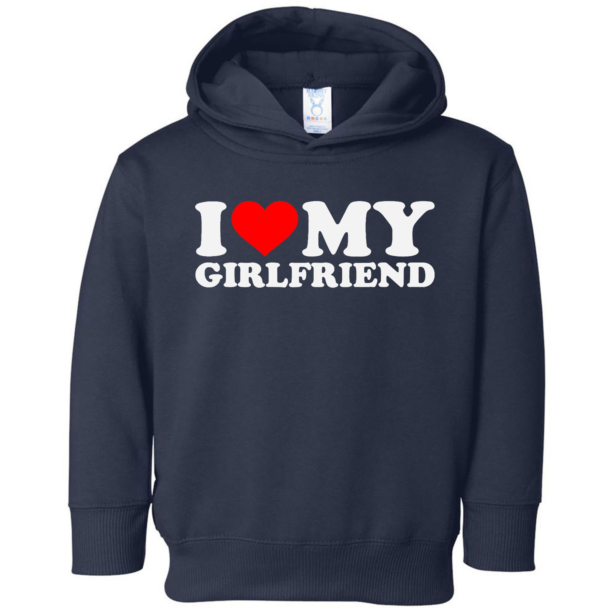 I Love My Hot Girlfriend GF I Heart My Hot Girlfriend Toddler Hoodie