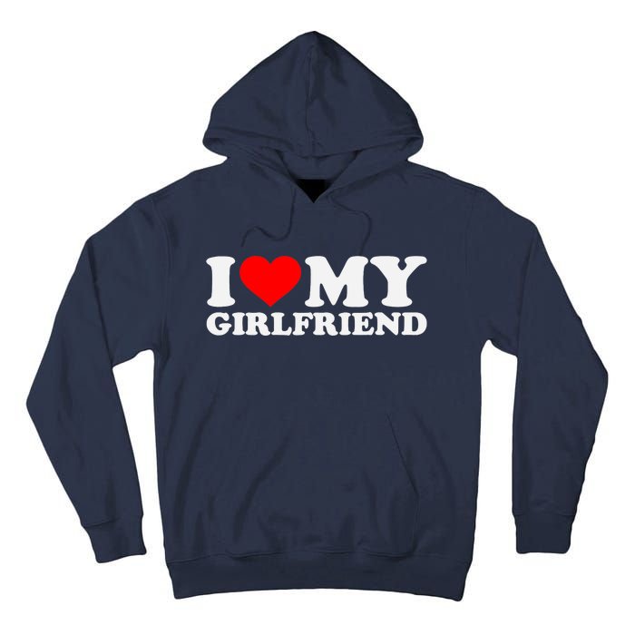 I Love My Hot Girlfriend GF I Heart My Hot Girlfriend Tall Hoodie