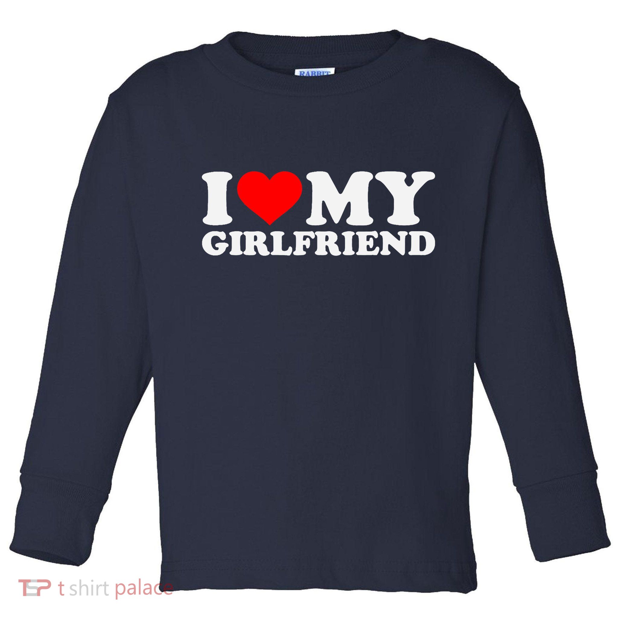 I Love My Hot Girlfriend GF I Heart My Hot Girlfriend Toddler Long Sleeve Shirt