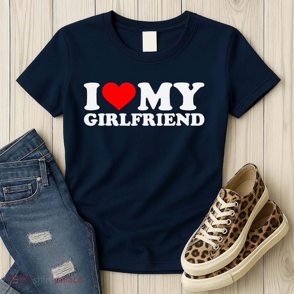 I Love My Hot Girlfriend GF I Heart My Hot Girlfriend Womens T-Shirt
