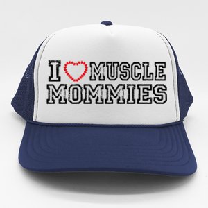 I Love Muscle Mommies, I Heart Muscle Mommies, Muscle Mommy Trucker Hat