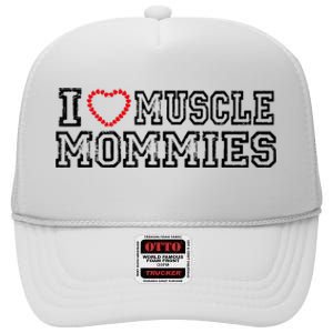 I Love Muscle Mommies, I Heart Muscle Mommies, Muscle Mommy High Crown Mesh Back Trucker Hat