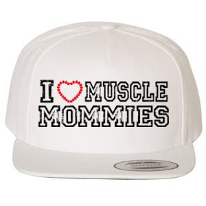 I Love Muscle Mommies, I Heart Muscle Mommies, Muscle Mommy Wool Snapback Cap