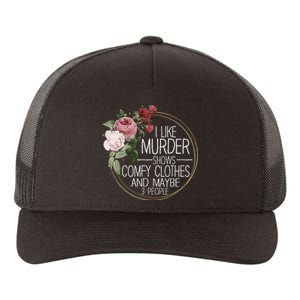 I Like Murder Shows Comfy Clothes Yupoong Adult 5-Panel Trucker Hat