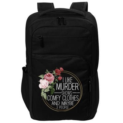 I Like Murder Shows Comfy Clothes Impact Tech Backpack