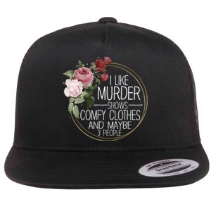 I Like Murder Shows Comfy Clothes Flat Bill Trucker Hat