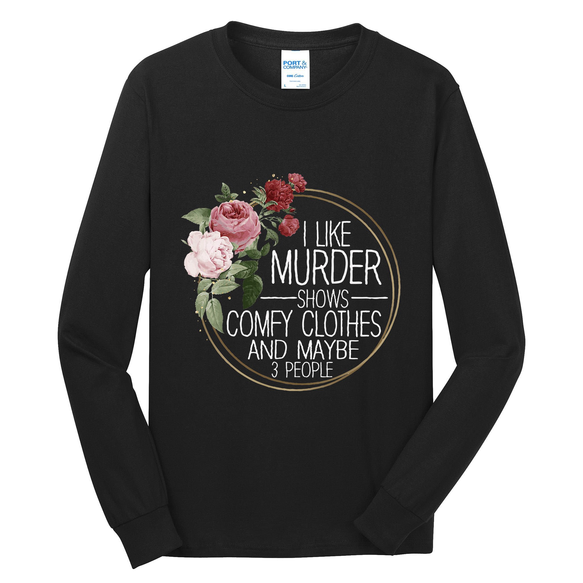 I Like Murder Shows Comfy Clothes Tall Long Sleeve T-Shirt