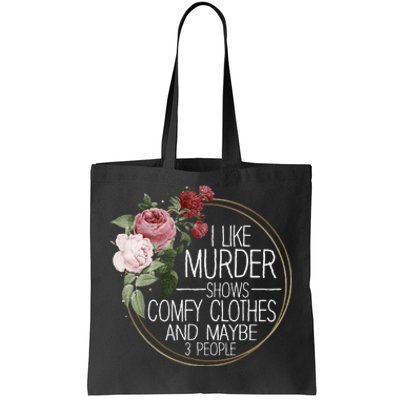 I Like Murder Shows Comfy Clothes Tote Bag