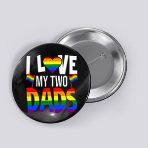 I Love My Two Dads Pride LGBT Family Matching Pride Gay Button