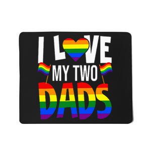 I Love My Two Dads Pride LGBT Family Matching Pride Gay Mousepad