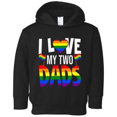 I Love My Two Dads Pride LGBT Family Matching Pride Gay Toddler Hoodie