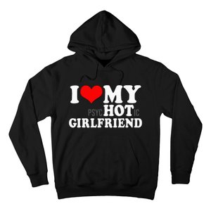 I Love My Psychotic Girlfriend Funny I heart my Girlfriend Hoodie