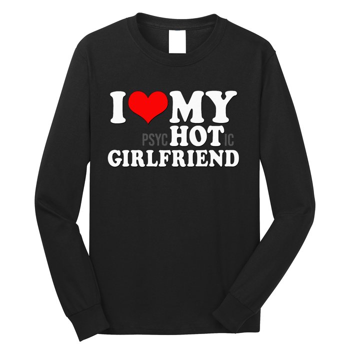 I Love My Psychotic Girlfriend Funny I heart my Girlfriend Long Sleeve Shirt