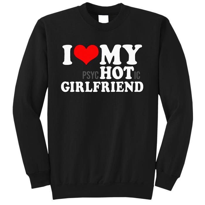 I Love My Psychotic Girlfriend Funny I heart my Girlfriend Sweatshirt