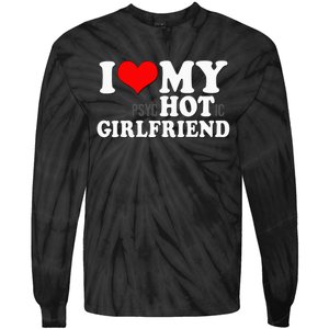 I Love My Psychotic Girlfriend Funny I heart my Girlfriend Tie-Dye Long Sleeve Shirt