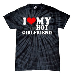 I Love My Psychotic Girlfriend Funny I heart my Girlfriend Tie-Dye T-Shirt