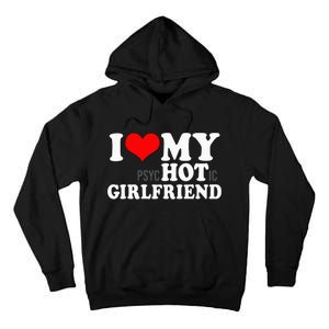 I Love My Psychotic Girlfriend Funny I heart my Girlfriend Tall Hoodie