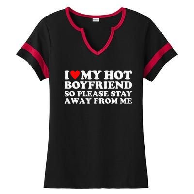 I Love My Hot Boyfriend So Please Stay Away From Me Ladies Halftime Notch Neck Tee