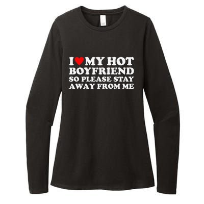 I Love My Hot Boyfriend So Please Stay Away From Me Womens CVC Long Sleeve Shirt