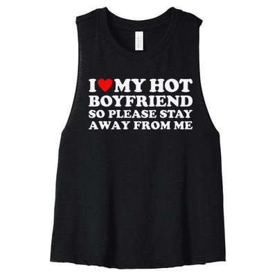 I Love My Hot Boyfriend So Please Stay Away From Me Women's Racerback Cropped Tank