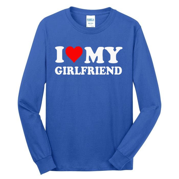 I Love My Girlfriend Tall Long Sleeve T-Shirt