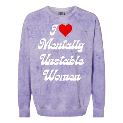 I Love Mentally Unstable Women Colorblast Crewneck Sweatshirt