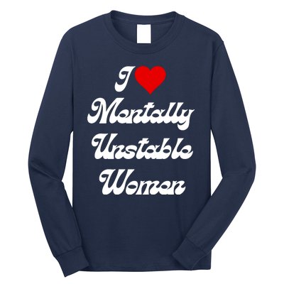 I Love Mentally Unstable Women Long Sleeve Shirt