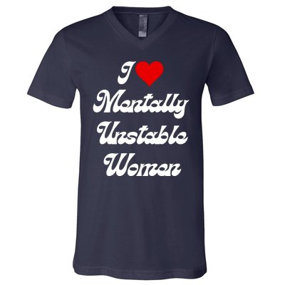 I Love Mentally Unstable Women V-Neck T-Shirt