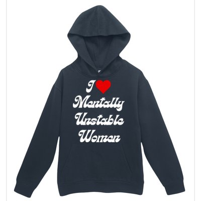 I Love Mentally Unstable Women Urban Pullover Hoodie