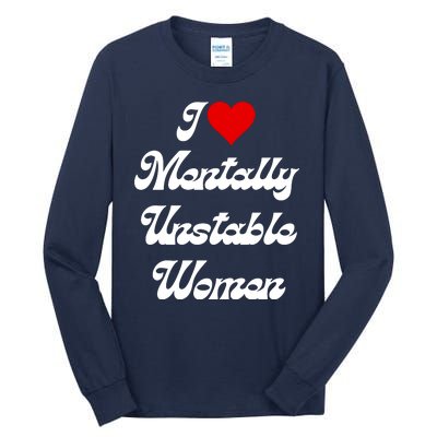 I Love Mentally Unstable Women Tall Long Sleeve T-Shirt