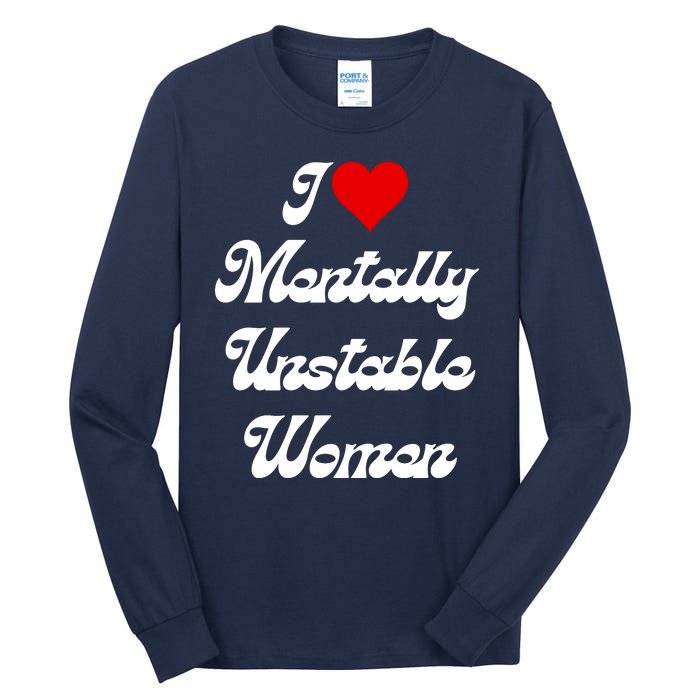 I Love Mentally Unstable Women Tall Long Sleeve T-Shirt