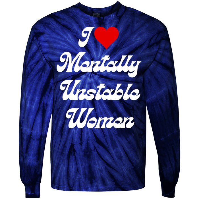 I Love Mentally Unstable Women Tie-Dye Long Sleeve Shirt