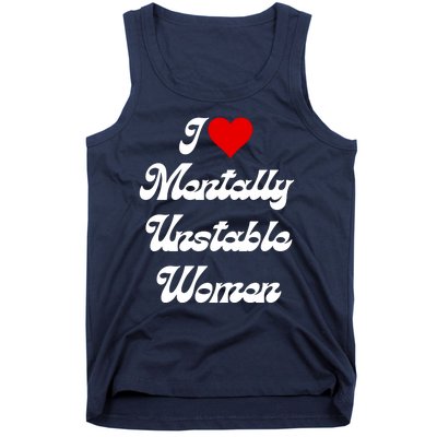 I Love Mentally Unstable Women Tank Top