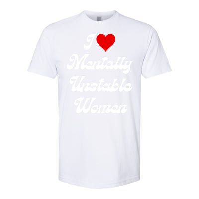 I Love Mentally Unstable Women Softstyle CVC T-Shirt