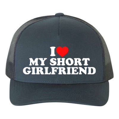 I Love My Short GF | I Love My Short Girlfriend GF Yupoong Adult 5-Panel Trucker Hat