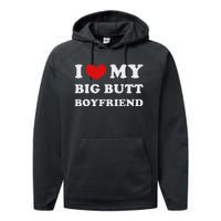 I Love My Big Butt Boyfriend I Heart My Big Butt Boyfriend Performance Fleece Hoodie