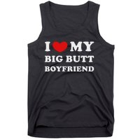 I Love My Big Butt Boyfriend I Heart My Big Butt Boyfriend Tank Top