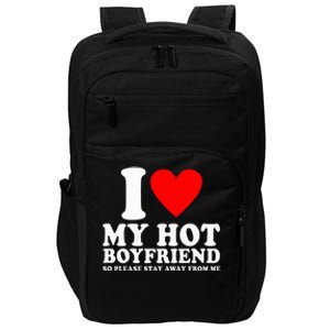 I Love My Boyfriend So Please Stay Away From Me Funny Bf Impact Tech Backpack