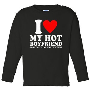 I Love My Boyfriend So Please Stay Away From Me Funny Bf Toddler Long Sleeve Shirt