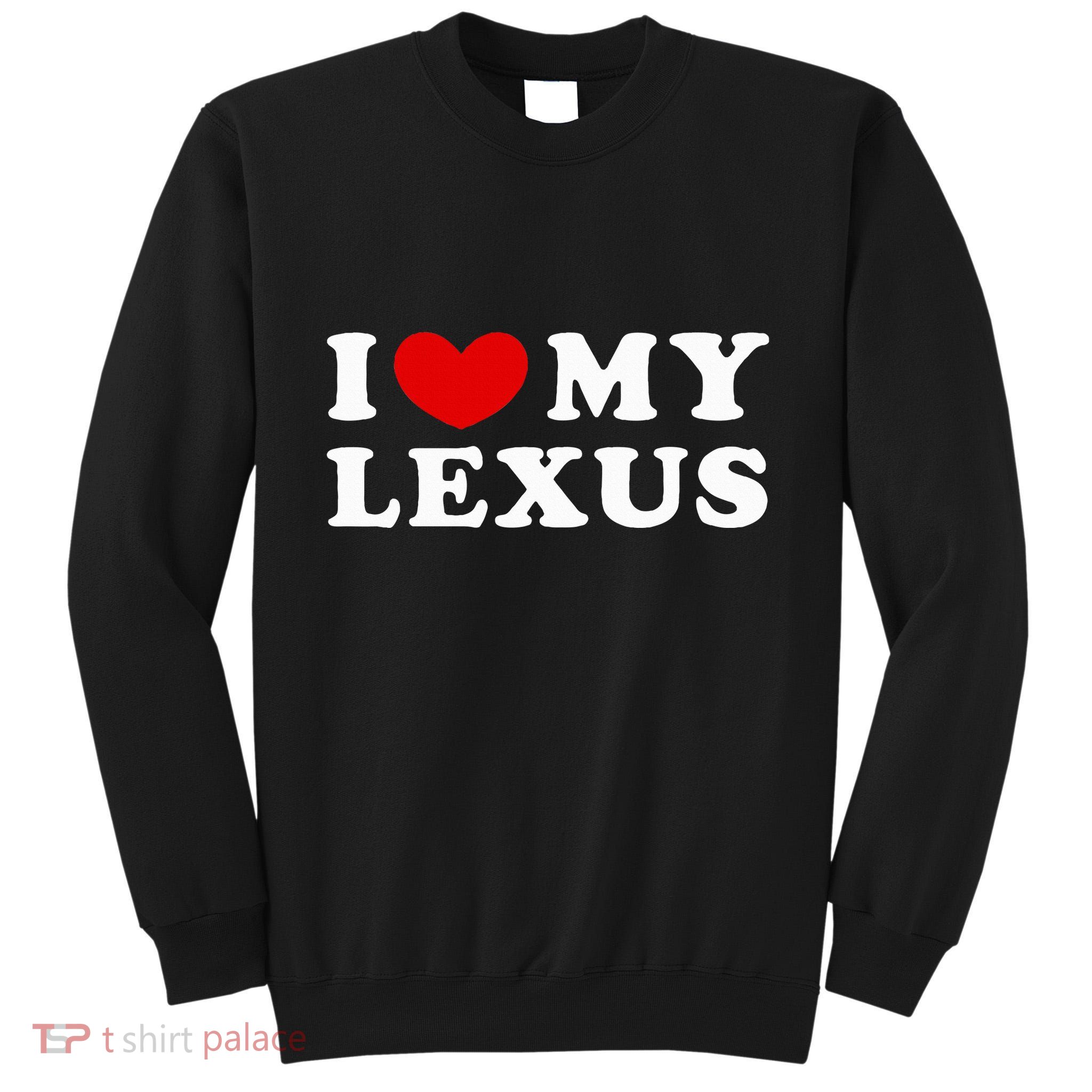 I Love My Lexus I Heart My Lexus Tall Sweatshirt