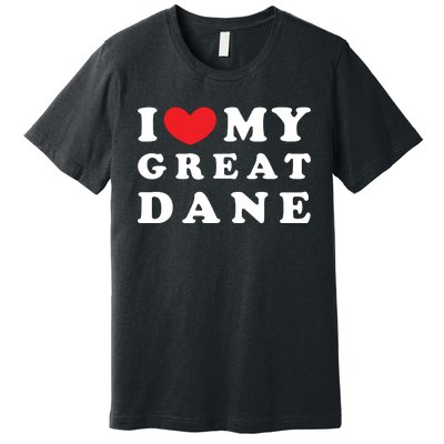 I Love My Great Dane I Heart My Great Dane Premium T-Shirt