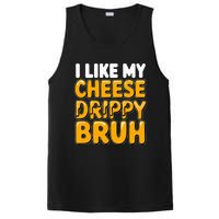 I Like My Cheese Drippy Bruh Funny Meme Pop Culture PosiCharge Competitor Tank