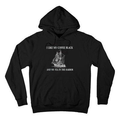 I Like My Coffee Black And Tea In The Harbor Hoodie