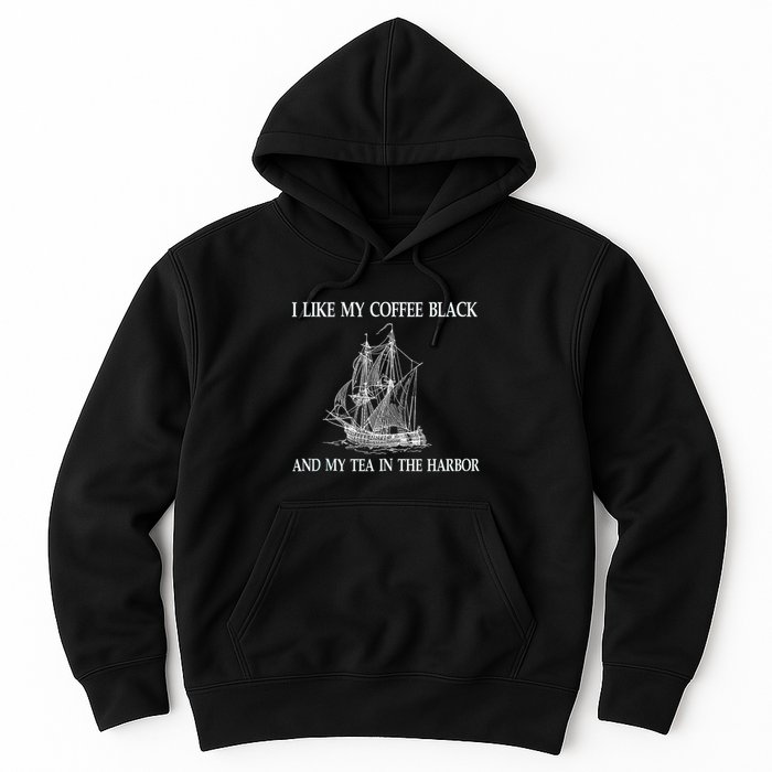 I Like My Coffee Black And Tea In The Harbor Hoodie