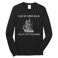 I Like My Coffee Black And Tea In The Harbor Long Sleeve Shirt