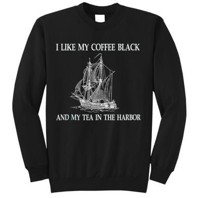 I Like My Coffee Black And Tea In The Harbor Sweatshirt