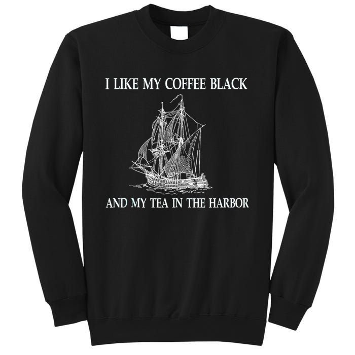 I Like My Coffee Black And Tea In The Harbor Sweatshirt